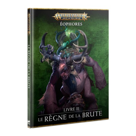 Warhammer Age of Sigmar: Eophores Livre 2 - Le Règne de la Brute